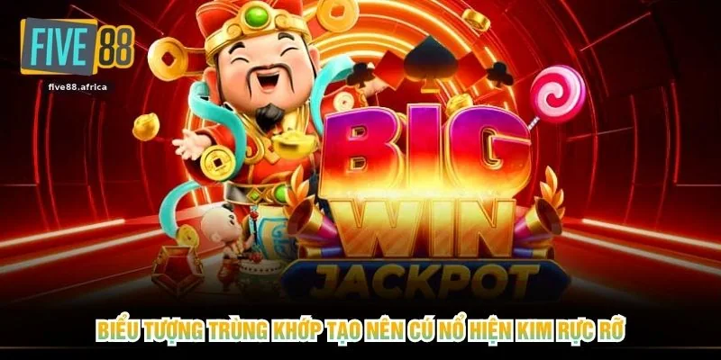 Biểu tượng trùng khớp tạo nên cú nổ hiện kim rực rỡ
