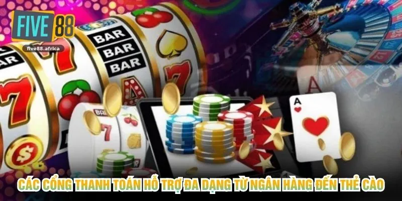 Các cổng thanh toán hỗ trợ đa dạng từ ngân hàng đến thẻ cào