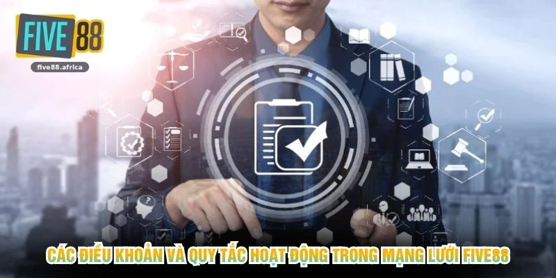 Các điều khoản và quy tắc hoạt động trong mạng lưới FIVE88