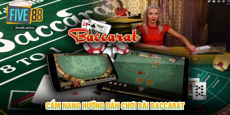Cẩm nang hướng dẫn chơi bài Baccarat