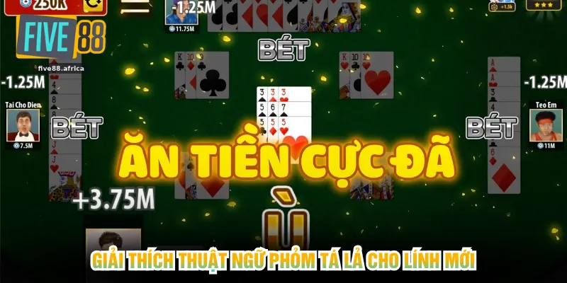 Giải thích thuật ngữ phỏm tá lả cho lính mới