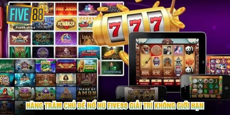 Hàng trăm chủ đề nổ hũ FIVE88 giải trí không giới hạn