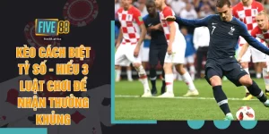 Kèo Cách Biệt Tỷ Số - Hiểu 3 Luật Chơi Để Nhận Thưởng Khủng