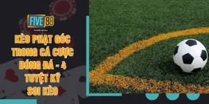 Kèo Phạt Góc Trong Cá Cược Bóng Đá - 4 Tuyệt Kỹ Soi Kèo