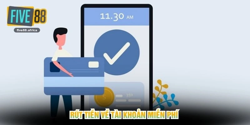 Rút tiền về tài khoản miễn phí 