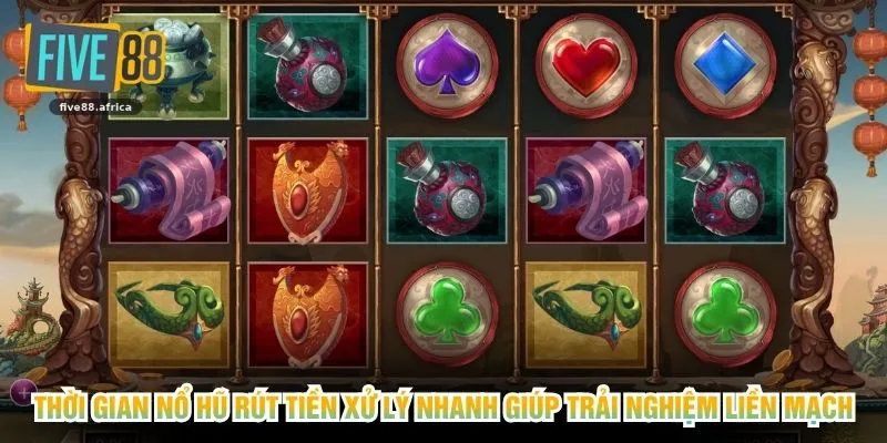 Thời gian nổ hũ rút tiền xử lý nhanh giúp trải nghiệm liền mạch